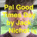Pal Good Times Day
